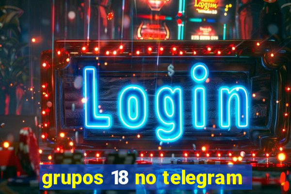 grupos 18 no telegram